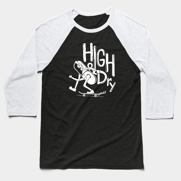 high and dry skate boarding Baseball T-Shirt by high and dry